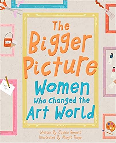 The Bigger Picture: Women Who Changed the Art World Make and Wonder 