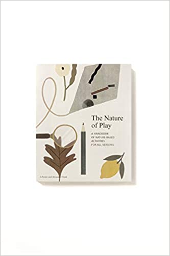 The Nature of Play: A handbook of nature-based activities for all seasons. Inspiration for indoor and outdoor craft, cooking, exploring and learning Books Bookspeed 